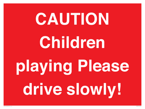 CAUTION Children playing Please drive slowly!